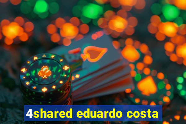 4shared eduardo costa